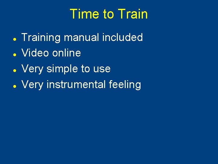 Time to Train l l Training manual included Video online Very simple to use