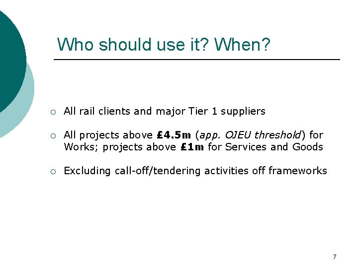 Who should use it? When? ¡ All rail clients and major Tier 1 suppliers