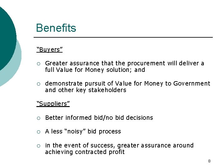 Benefits “Buyers” ¡ Greater assurance that the procurement will deliver a full Value for