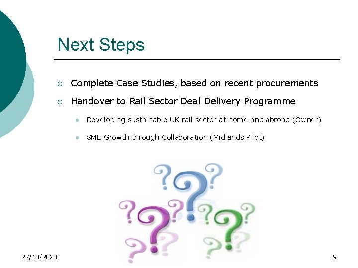 Next Steps 27/10/2020 ¡ Complete Case Studies, based on recent procurements ¡ Handover to