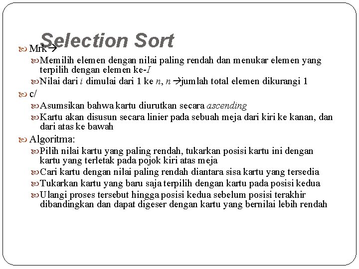 Selection Sort Mrk Memilih elemen dengan nilai paling rendah dan menukar elemen yang terpilih