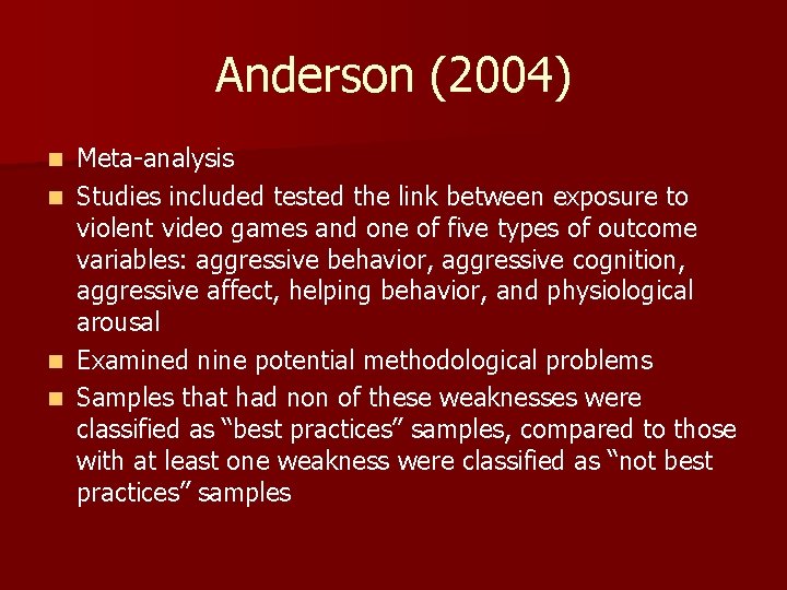 Anderson (2004) Meta-analysis n Studies included tested the link between exposure to violent video