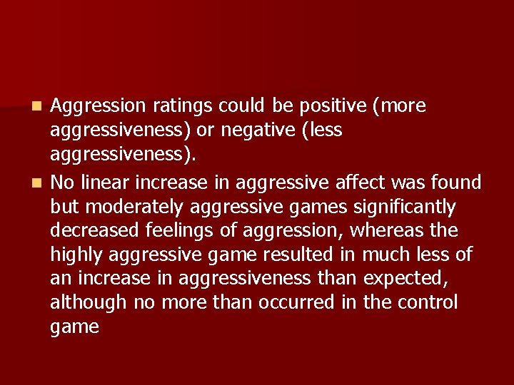 Aggression ratings could be positive (more aggressiveness) or negative (less aggressiveness). n No linear