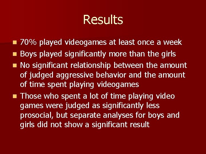 Results 70% played videogames at least once a week n Boys played significantly more