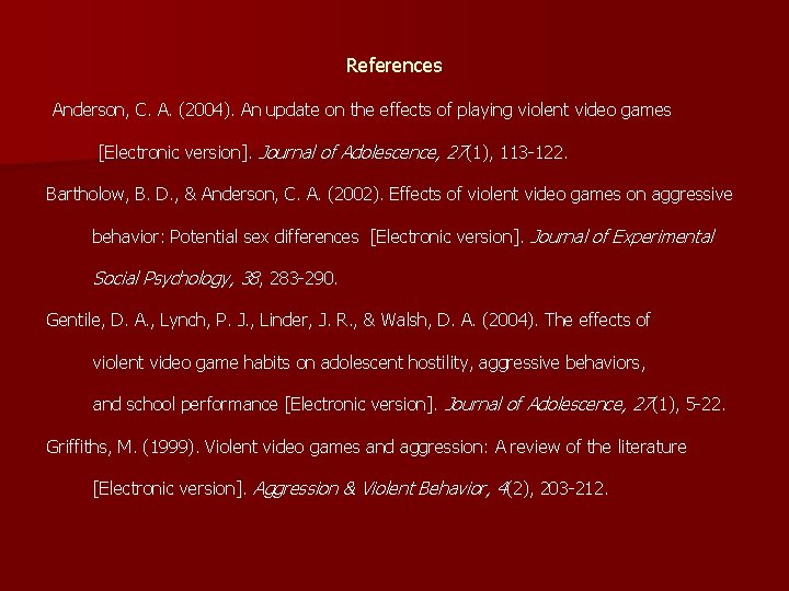 References Anderson, C. A. (2004). An update on the effects of playing violent video