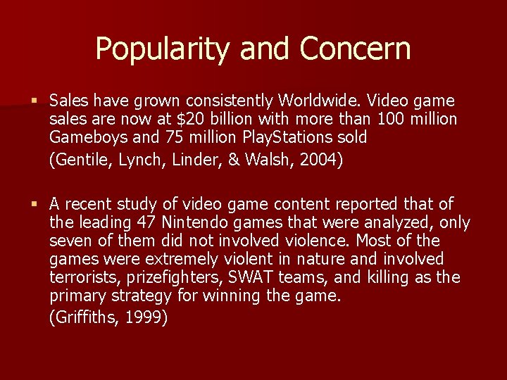 Popularity and Concern § Sales have grown consistently Worldwide. Video game sales are now