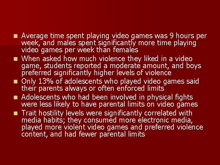n n n Average time spent playing video games was 9 hours per week,