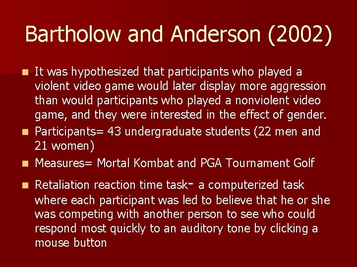Bartholow and Anderson (2002) It was hypothesized that participants who played a violent video