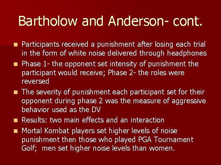 Bartholow and Anderson- cont. n n n Participants received a punishment after losing each