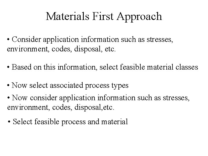 Materials First Approach • Consider application information such as stresses, environment, codes, disposal, etc.