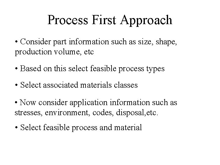 Process First Approach • Consider part information such as size, shape, production volume, etc