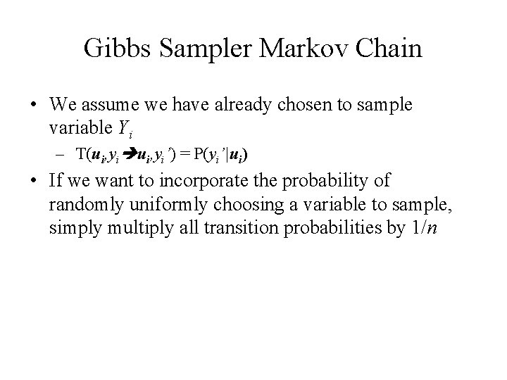 Gibbs Sampler Markov Chain • We assume we have already chosen to sample variable