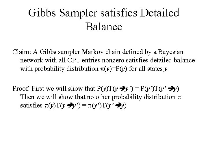 Gibbs Sampler satisfies Detailed Balance Claim: A Gibbs sampler Markov chain defined by a