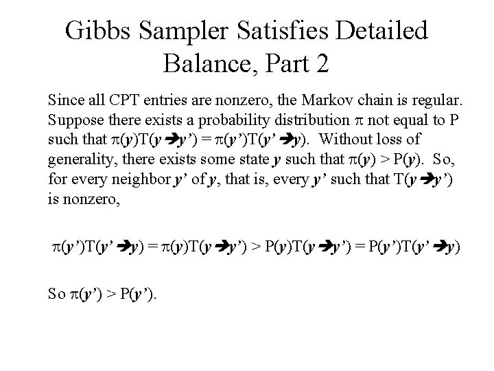 Gibbs Sampler Satisfies Detailed Balance, Part 2 Since all CPT entries are nonzero, the