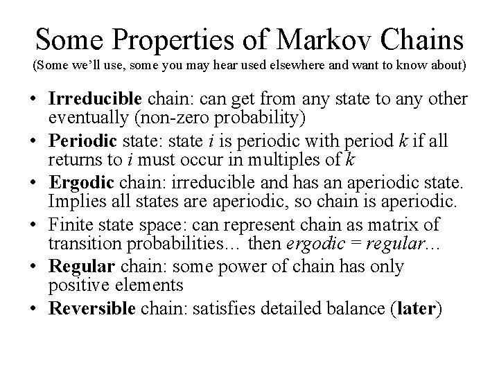 Some Properties of Markov Chains (Some we’ll use, some you may hear used elsewhere