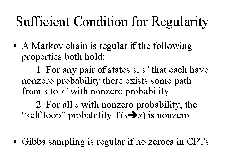 Sufficient Condition for Regularity • A Markov chain is regular if the following properties