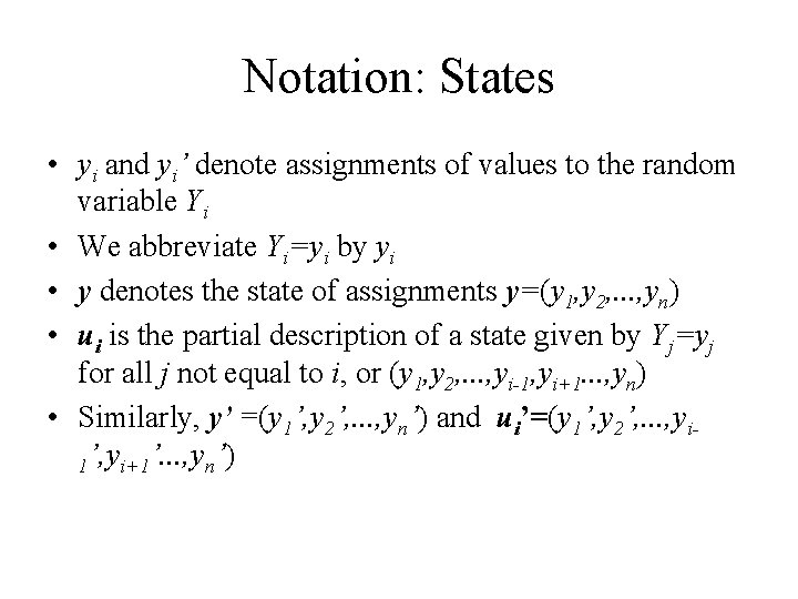 Notation: States • yi and yi’ denote assignments of values to the random variable