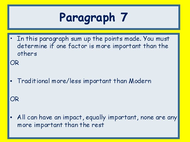 Paragraph 7 • In this paragraph sum up the points made. You must determine