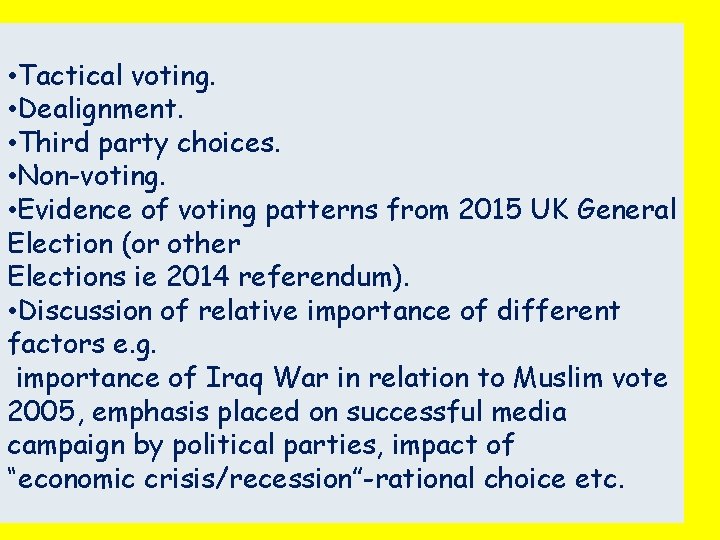  • Tactical voting. • Dealignment. • Third party choices. • Non-voting. • Evidence