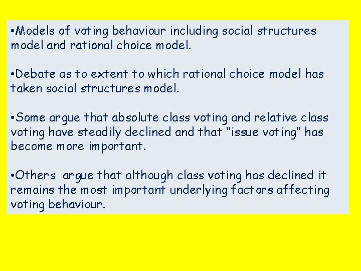  • Models of voting behaviour including social structures model and rational choice model.