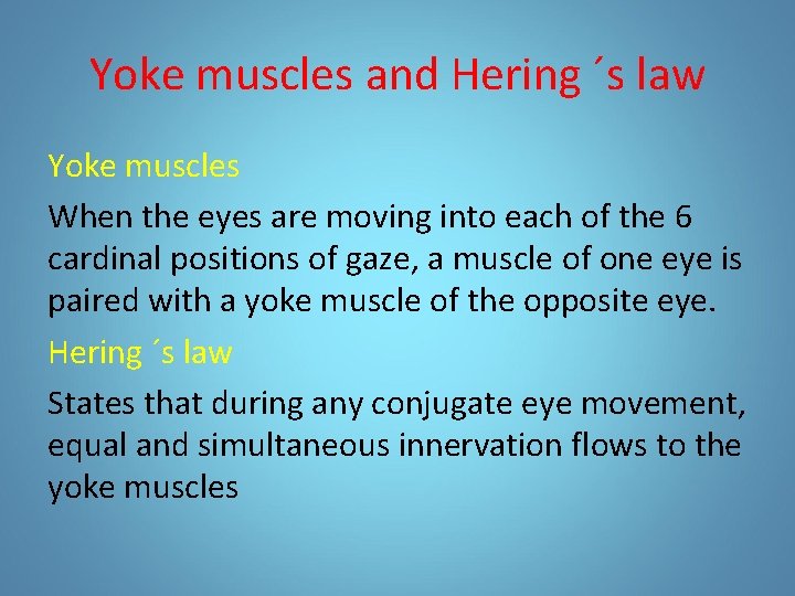 Yoke muscles and Hering ´s law Yoke muscles When the eyes are moving into