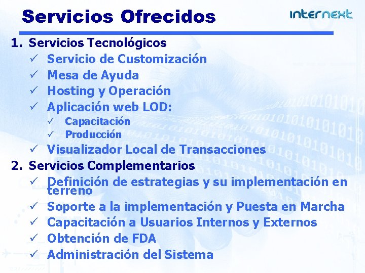 Servicios Ofrecidos 1. Servicios Tecnológicos ü Servicio de Customización ü Mesa de Ayuda ü