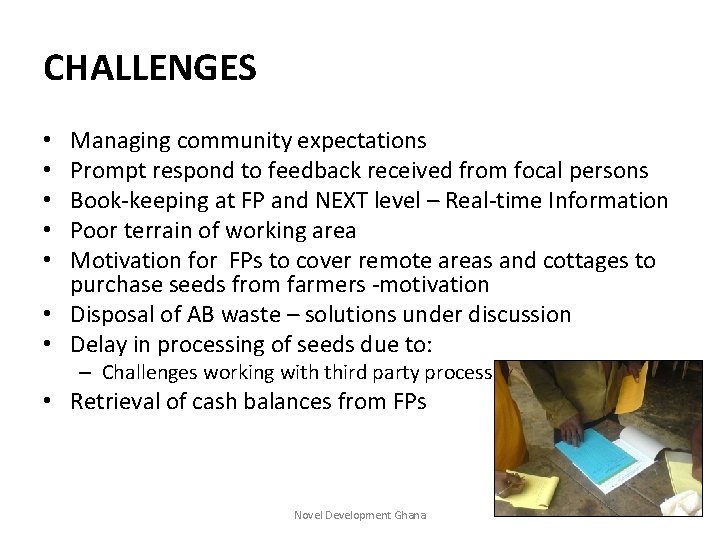 CHALLENGES Managing community expectations Prompt respond to feedback received from focal persons Book-keeping at