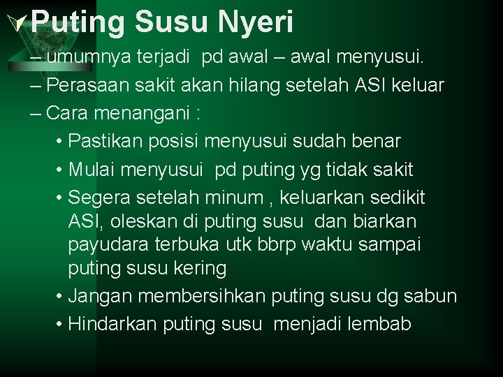 ÚPuting Susu Nyeri – umumnya terjadi pd awal – awal menyusui. – Perasaan sakit