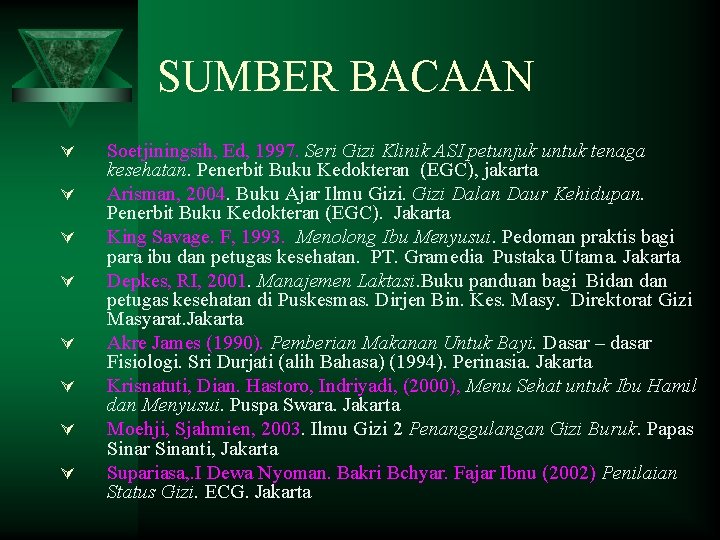 SUMBER BACAAN Ú Ú Ú Ú Soetjiningsih, Ed, 1997. Seri Gizi Klinik ASI petunjuk