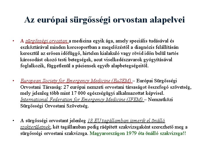 Az európai sürgősségi orvostan alapelvei • A sürgősségi orvostan a medicina egyik ága, amely