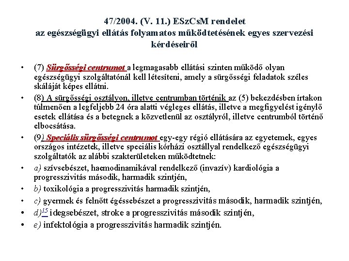 47/2004. (V. 11. ) ESz. Cs. M rendelet az egészségügyi ellátás folyamatos működtetésének egyes