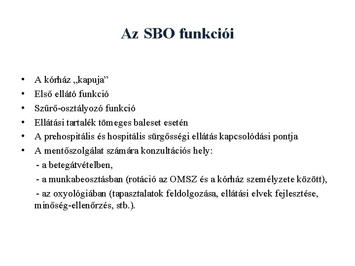 Az SBO funkciói • A kórház „kapuja” • Első ellátó funkció • Szűrő-osztályozó funkció