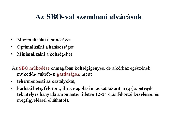 Az SBO-val szembeni elvárások • Maximalizálni a minőséget • Optimalizálni a hatásosságot • Minimalizálni