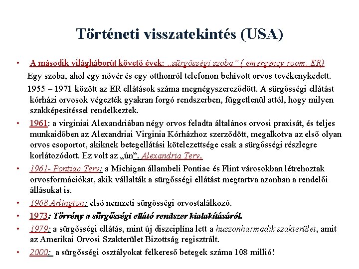 Történeti visszatekintés (USA) • A második világháborút követő évek: „sürgősségi szoba” ( emergency room,