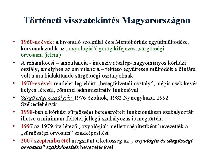 Történeti visszatekintés Magyarországon • 1960 -as évek: a kivonuló szolgálat és a Mentőkórház együttműködése,