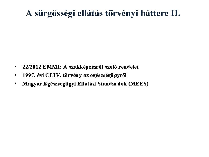 A sürgősségi ellátás törvényi háttere II. • 22/2012 EMMI: A szakképzésről szóló rendelet •