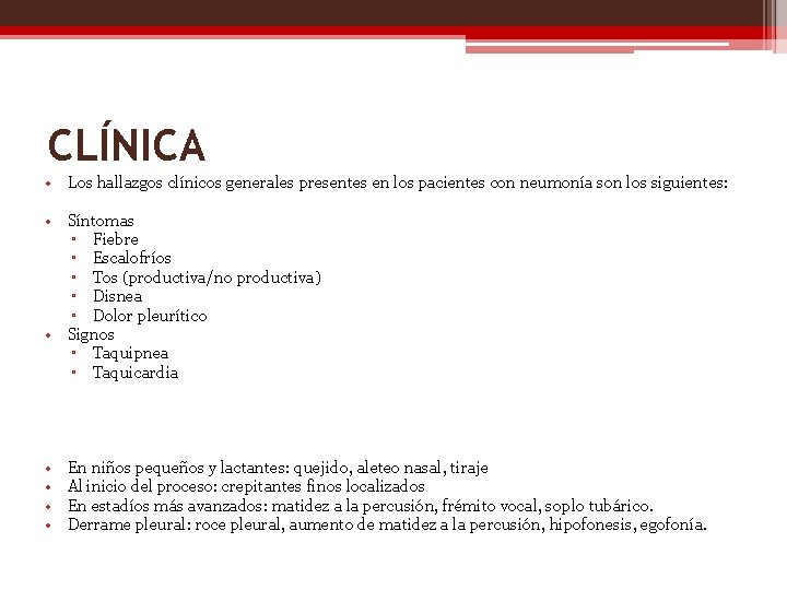 CLÍNICA • Los hallazgos clínicos generales presentes en los pacientes con neumonía son los