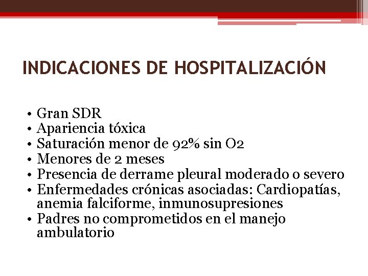 INDICACIONES DE HOSPITALIZACIÓN • • • Gran SDR Apariencia tóxica Saturación menor de 92%