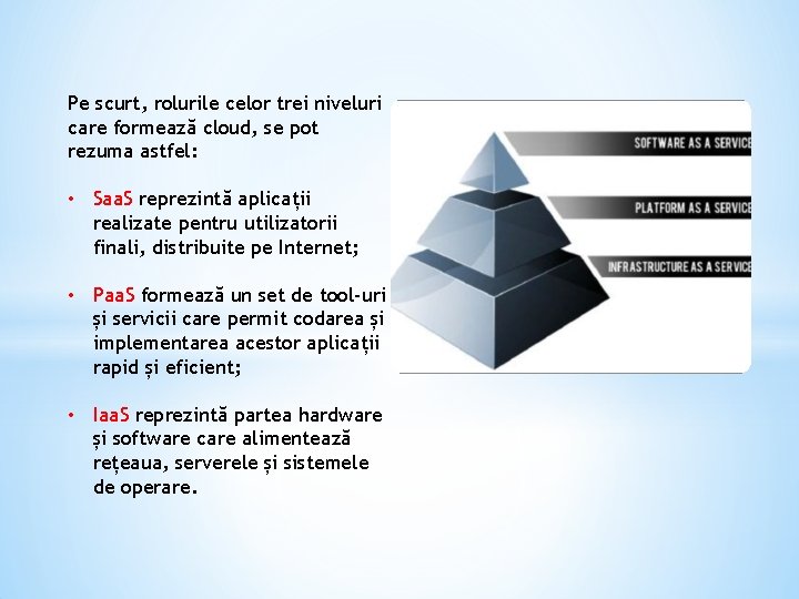 Pe scurt, rolurile celor trei niveluri care formează cloud, se pot rezuma astfel: •