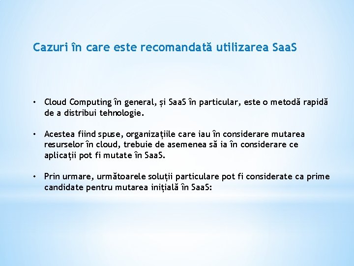 Cazuri în care este recomandată utilizarea Saa. S • Cloud Computing în general, și