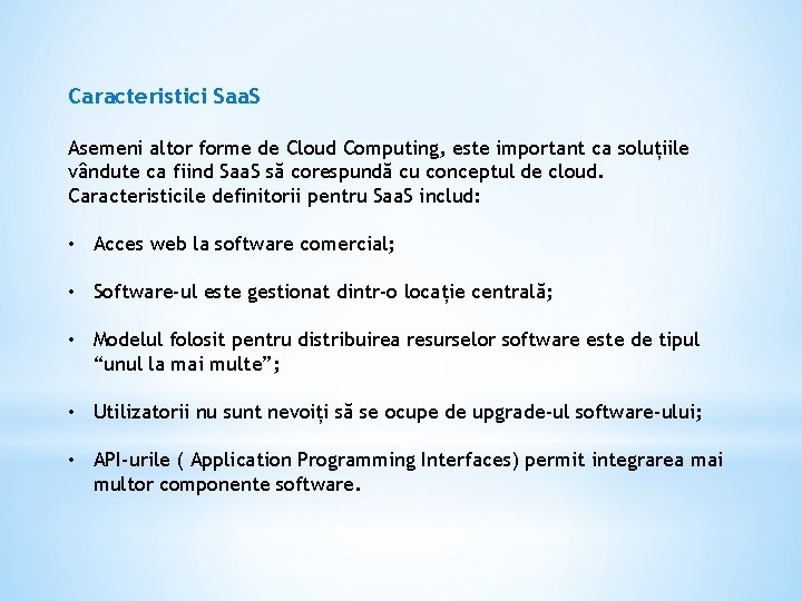 Caracteristici Saa. S Asemeni altor forme de Cloud Computing, este important ca soluțiile vândute