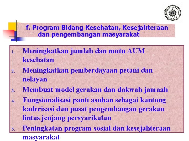 f. Program Bidang Kesehatan, Kesejahteraan dan pengembangan masyarakat 1. 2. 3. 4. 5. Meningkatkan