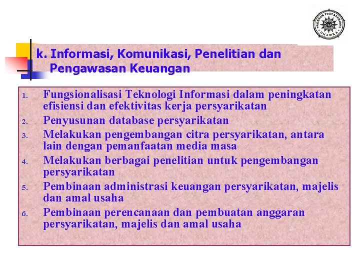 k. Informasi, Komunikasi, Penelitian dan Pengawasan Keuangan 1. 2. 3. 4. 5. 6. Fungsionalisasi