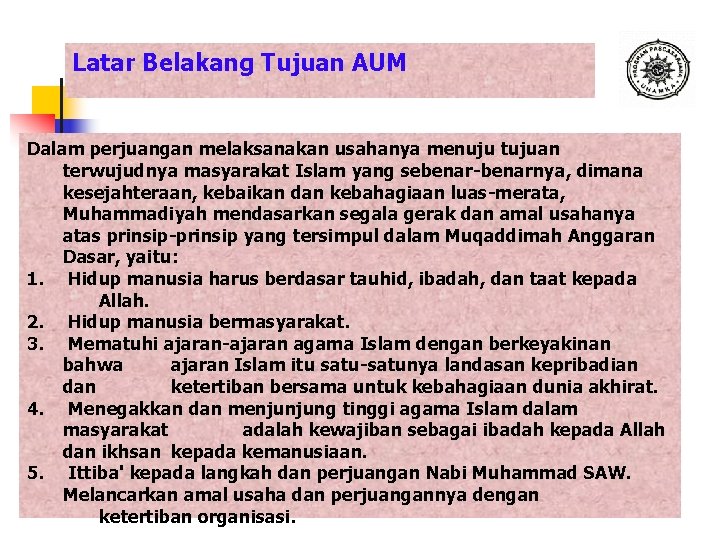 Latar Belakang Tujuan AUM Dalam perjuangan melaksanakan usahanya menuju tujuan terwujudnya masyarakat Islam yang