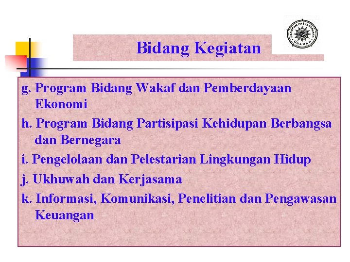 Bidang Kegiatan g. Program Bidang Wakaf dan Pemberdayaan Ekonomi h. Program Bidang Partisipasi Kehidupan