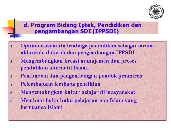 d. Program Bidang Iptek, Pendidikan dan pengambangan SDI (IPPSDI) 1. 2. 3. 4. 5.