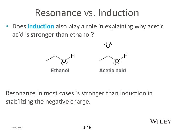 Resonance vs. Induction • Does induction also play a role in explaining why acetic