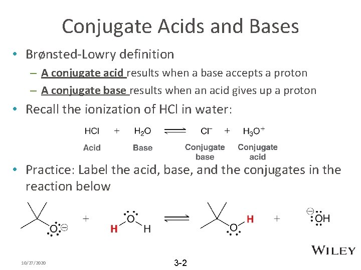 Conjugate Acids and Bases • Brønsted-Lowry definition – A conjugate acid results when a