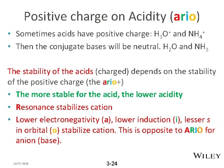 Positive charge on Acidity (ario) • Sometimes acids have positive charge: H 3 O+