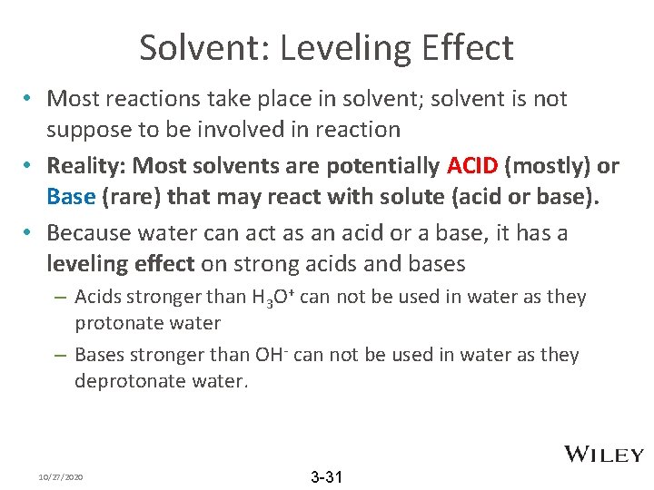 Solvent: Leveling Effect • Most reactions take place in solvent; solvent is not suppose